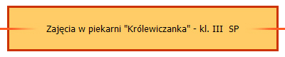 Zajcia w piekarni "Krlewiczanka" - kl. III  SP