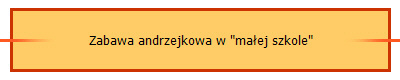 Zabawa andrzejkowa w "maej szkole"