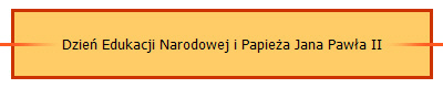 Dzie Edukacji Narodowej i Papiea Jana Pawa II